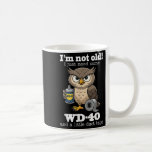 Owl Im Not Old I Just Need Some Wd-40 &amp; A Litt Coffee Mug<br><div class="desc">Owl Im Not Old I Just Need Some Wd-40 & A Little Duct Tape</div>