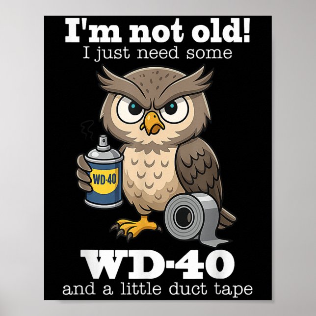 Owl Im Not Old I Just Need Some Wd-40 &amp; A Litt Poster (Front)