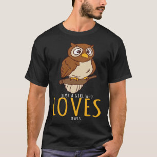 Owl Just A Girl Who Loves Owls T-Shirt