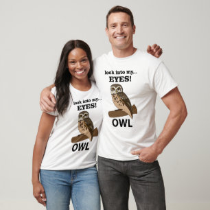 Owl Look Into My Eyes Owl T-Shirt