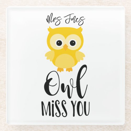 OWL MISS YOU TEACHER GIFT GLASS COASTER