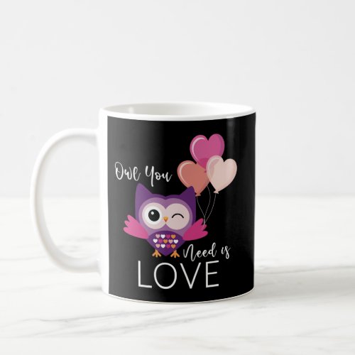 Owl Owl You Need Is Love Novelty Coffee Mug