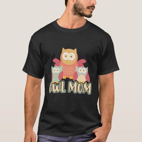 Owl Owls Mom Mother Pet Animal Rights Animals Gift T_Shirt
