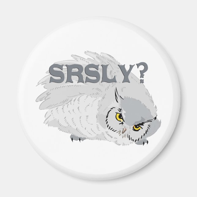 Owl SRSLY? Magnet (Front)