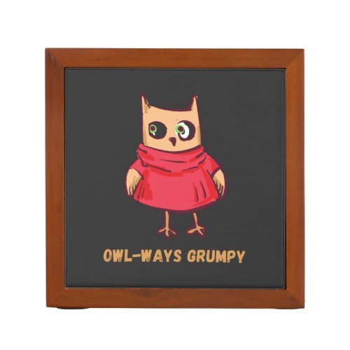 Owl Syndrome Funny Owl_Ways Grumpy Desk Organizer