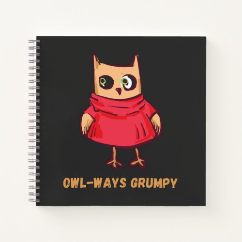 Owl Syndrome Funny Owl_Ways Grumpy Notebook