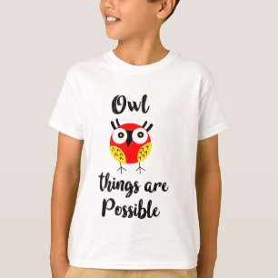 Owl things are possible T-Shirt