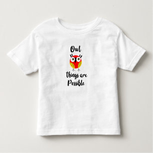 Owl things are possible toddler t-shirt