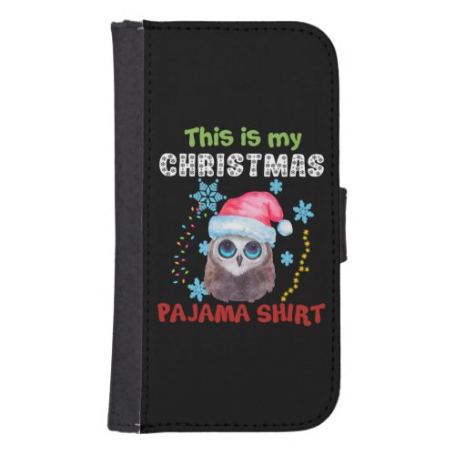 Owl This Is My Christmas Pajama Shirt Galaxy S4 Wallet Case