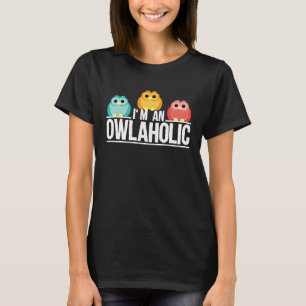 Owl Workaholic Alcohol Bird Saying T-Shirt
