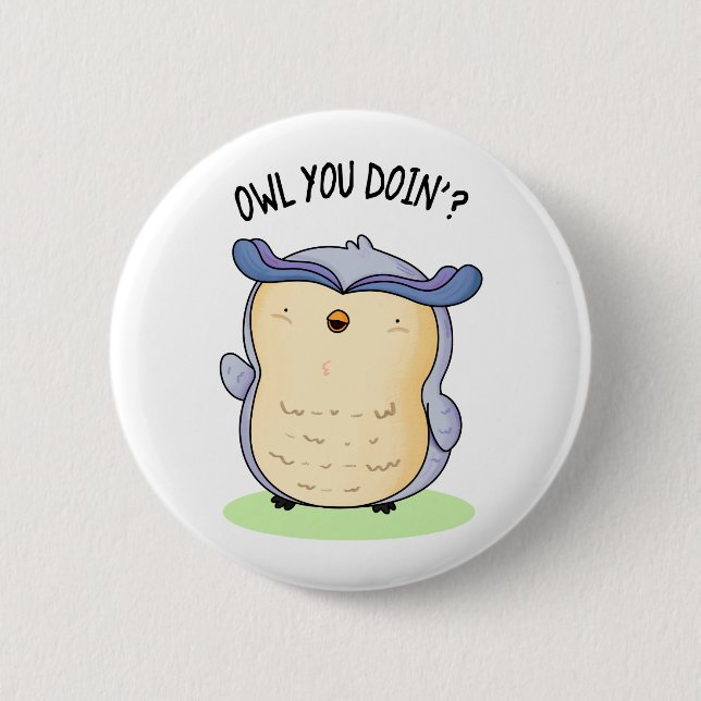 Owl You Doin Funny Bird Pun  Button (Front)
