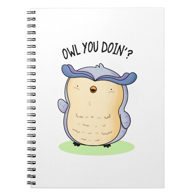 Owl You Doin Funny Bird Pun  Notebook (Front)