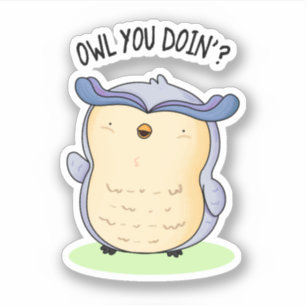 Owl You Doin Funny Bird Pun  Sticker