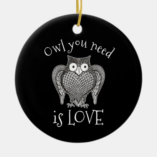 Owl you Need Ceramic Ornament (Front)