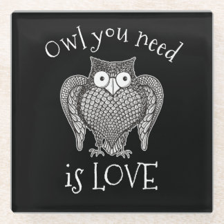 Owl you Need Glass Coaster