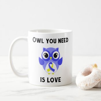 Owl You Need Is Love  Down Syndrome Awareness Coffee Mug by hkimbrell at Zazzle