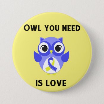 Owl You Need Is Love  Down Syndrome Awareness Pinback Button by hkimbrell at Zazzle