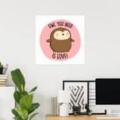 Owl You Need Is Love Funny Brown Owl Pun Poster (Home Office)