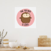Owl You Need Is Love Funny Brown Owl Pun Poster (Kitchen)