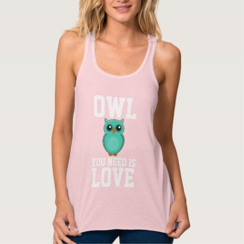 OWL YOU NEED IS LOVE Funny T_Shirts