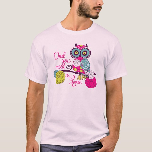 Owl you need is love T-Shirt (Front)