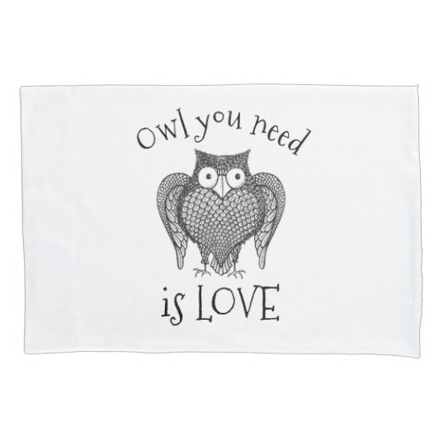 Owl you Need Pillowcase