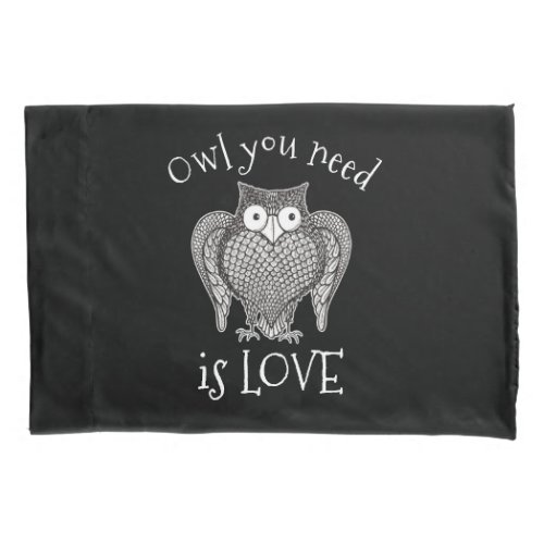 Owl you Need Pillowcase