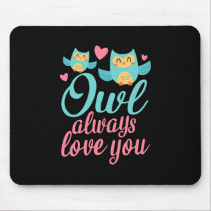 Owls Alway Love You Mouse Pad