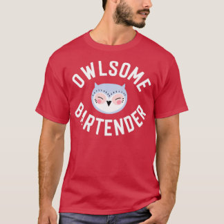Owlsome Bartender Pun Funny Gift Idea T-Shirt