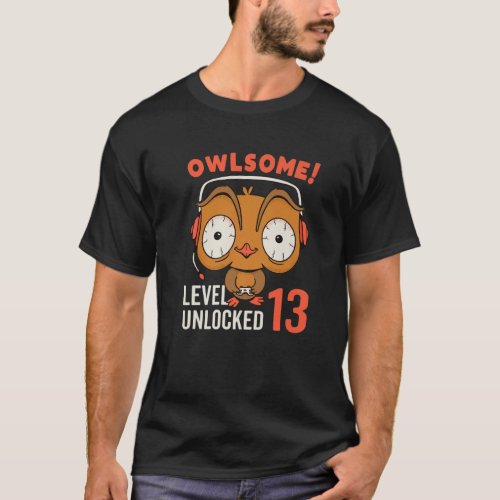 Owlsome Owl Gaming Level 13 Unlocked 13Th Birthday T_Shirt