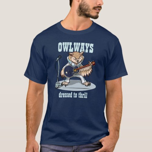 Owlways Dressed to Thrill Rock Star Owl Cartoon T_Shirt