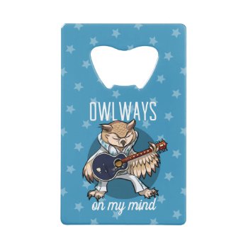 Owlways On My Mind Owl In Jumpsuit Cartoon Credit Card Bottle Opener by NoodleWings at Zazzle