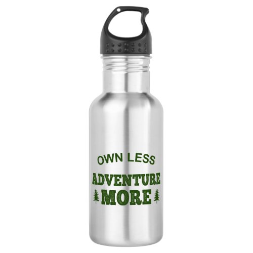 Own Less Adventure More Stainless Steel Water Bottle