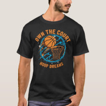 Own the Court Basketball T-Shirt – Hoop Dreams