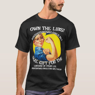 OWN THE LIBS DOGSHITSNOWGLOBES DOT NET T-Shirt