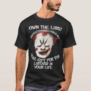 OWN THE LIBS DOGSHITSNOWGLOBES DOT NET T-Shirt