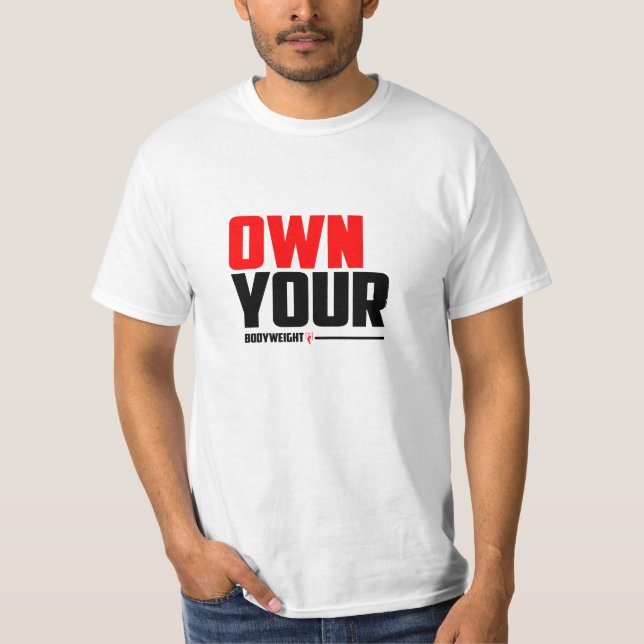 Own Your Bodyweight - Calisthenics T-Shirt (Front)