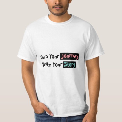 Own Your Journey Write Your Story T_Shirts