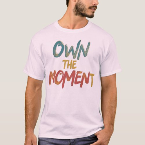 Own Your Moment in Multicolor T_Shirt