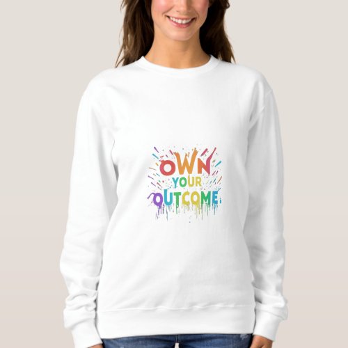 Own Your Outcome Sweatshirt