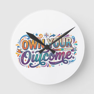 Own Your Outcome T-Shirt Round Clock