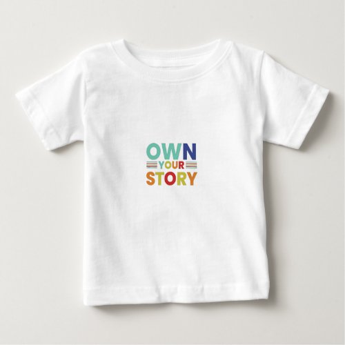 Own your story  baby T_Shirt