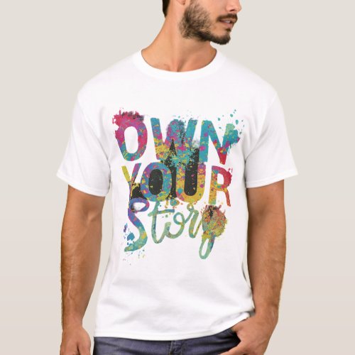 Own Your Story Empowering T_shirt Design