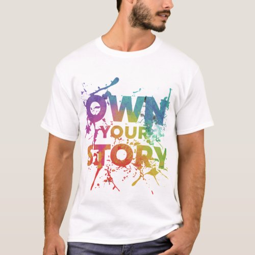 Own Your Story Empowering T_shirt Design