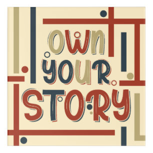 Own Your Story – Inspirational Typography Design Acrylic Print