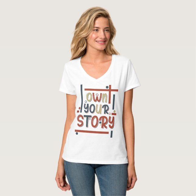 Own Your Story – Inspirational Typography Design T-Shirt (Front Full)