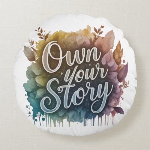  Own Your Story Round Pillow