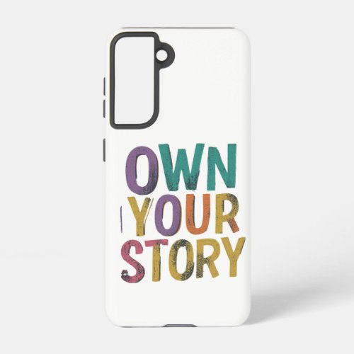 Own Your Story Samsung Galaxy S21 Case