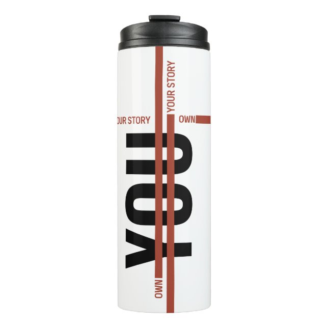 Own Your Story Shirt – Bold Motivational Quote Thermal Tumbler (Front)