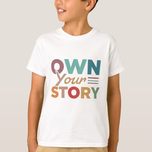 Own Your Story T_Shirt